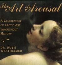 The Art of Arousal: A Celebration of Erotic Art throughout History