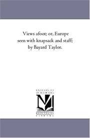 image of Views A-Foot; or, Europe Seen With Knapsack and Staff; by Bayard Taylor.