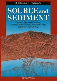 Source and Sediment: A Case Study of Provenance and Mass Balance at an Active Plate Margin (Calabria, Southern Italy) by Hillert Ibbeken, Ruprecht Schleyer, P. Ergenzinger (Assistant), G. Mezzadri (Assistant), J. Mouton (Assistant), J. Rumohr (Assistant), R. Valloni (Contributor) - 2011-12-21