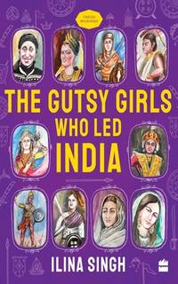 GUTSY GIRLS WHO LED INDIA