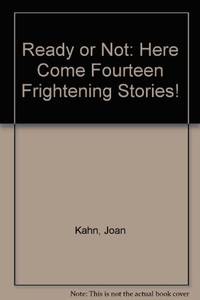 Ready or Not: Here Come Fourteen Frightening Stories!