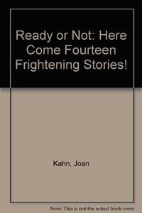 Ready or Not: Here Come Fourteen Frightening Stories! by Kahn, Joan - 1987-08-01