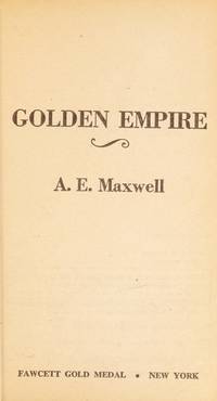 Golden Empire by A. E. Maxwell