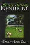 HOME SWEET KENTUCKY by Dick, David &  Eulalie C.  Dick - 1999