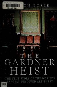 image of The Gardner Heist: The True Story of the World's Largest Unsolved Art Theft (Thorndike Press Large Print Crime Scene)