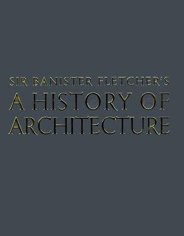 Banister Fletcher's a History of Architecture