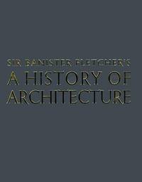 Sir Banister Fletcher's a History Of Architecture