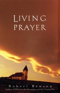 Living Prayer by Benson, Robert - 1999-08-02