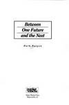 Between One Future and the Next