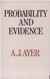 Probability and Evidence (Columbia Classics in Philosophy) by A. J. Ayer