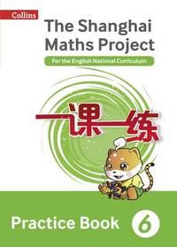 The Shanghai Maths Project Practice Book Year 6: For the English National Curriculum (Shanghai...