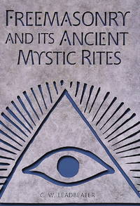 Freemasonry and Its Ancient Mystic Rites by Leadbeater, C.W - 1998