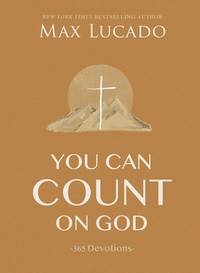 You Can Count on God: 365 Daily Devotions for Hope and Peace (A One-Year Devotional) � The...