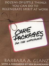 C.A.R.E. Packages for the Workplace: Dozens of Little Things You Can Do To Regenerate Spirit At Work