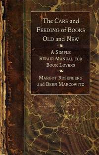 image of The Care and Feeding of Books Old and New: A Simple Repair Manual for Book Lovers