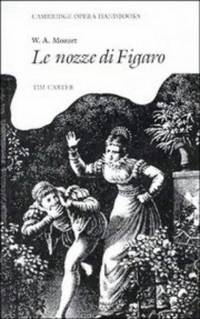 W. A. Mozart: Le Nozze di Figaro (Cambridge Opera Handbooks) by Carter, Tim - 1988-02-26