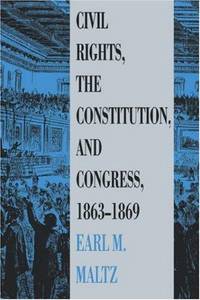 Civil Rights, the Constitution, and Congress, 1863-1869