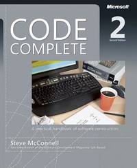 Code Complete: A Practical Handbook of Software Construction, Second Edition by McConnell, Steve - 7/7/2004 12:00:01 AM