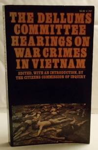 The Dellums Committee hearings on war crimes in Vietnam;: An inquiry into command responsibility...