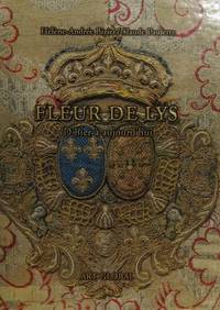 Fleur de Lys: d'hier a aujourd'hui by and Claude Paulette Helene-Andree - 1st Edition - 1997 - from Saucony Book Shop (SKU: 041852)
