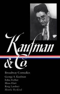 KAUFMAN & CO., BROADWAY COMEDIES GEORGE S. KAUFMAN, EDNA FERBER, MOSS HART, RING LARDNER,...