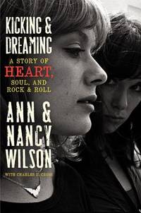 Kicking and Dreaming : A Story of Heart, Soul, and Rock and Roll