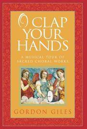 O Clap Your Hands: A Musical Tour of Sacred Choral Works