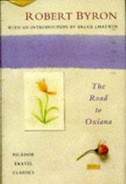 The Road to Oxiana...  With an Introduction By Bruce Chatwin [Picador Travel Classics IV] by Byron, Robert - 1994