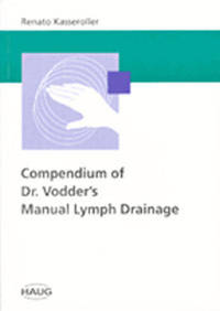 Vodder Compendium of Dr. Vodder's Manual Lymph Drainage by Renato Kasseroller ...