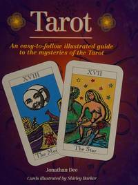 Tarot: An Easy To Follow Illustrated Guide To The Mysteries Of The Tarot