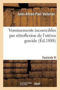 Vomissements Incoercibles Par Rétroflexion de l'Utérus Gravide. Scarlatine Et Pourriture...