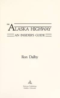 The Alaska Highway : An Insider's Guide