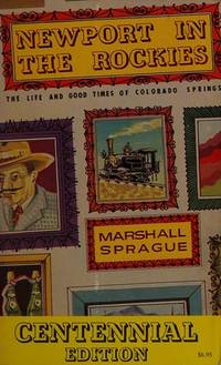 Newport in the Rockies;: The life and good times of Colorado Springs by Sprague, Marshall