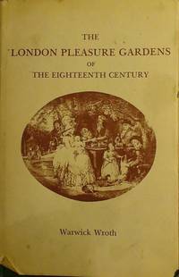 The London Pleasure Gardens of the eighteenth Century