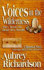 Voices in the Wilderness, They Wrote the Dead Sea Scrolls: A Historical Novel with Maps, Edited...