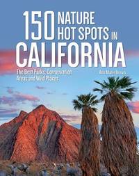 150 Nature Hot Spots in California : The Best Parks, Conservation Areas and Wild Places