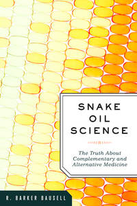 Snake Oil Science: The Truth about Complementary and Alternative Medicine