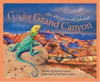 G Is for Grand Canyon : An Arizona Alphabet (Alphabet Series)