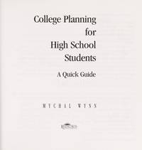 College Planning for High School Students: A Quick Guide de Mychal Wynn, Dr. Glenn Bascome (Editor) - 2007-03-01