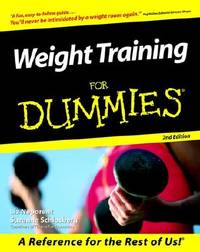 Weight Training For Dummies (For Dummies (Computer/Tech))