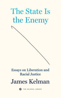 The State Is The Enemy: Essays on Liberations and Racial Justice