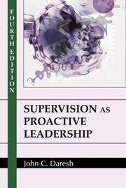 Supervision As Proactive Leadership by John C. Daresh - 2006-09