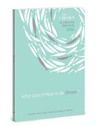 What Does It Mean to Be Chosen?: An Interactive Bible Study (Volume 1) (The Chosen Bible Study...