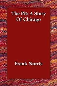 cover of The Pit: A Story Of Chicago