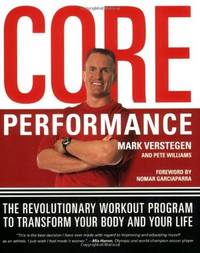 Core Performance: The Revolutionary Workout Program to Transform Your Body and Your Life