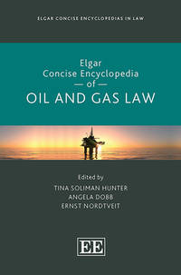 Elgar Concise Encyclopedia of Oil and Gas Law