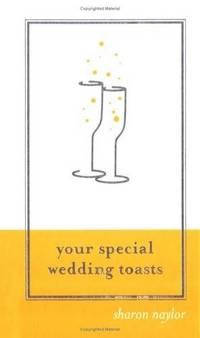 Your Special Wedding Toasts by Sharon Naylor - Hardcover - 2004 - from Snowball Bookshop (SKU: CC1722PG)