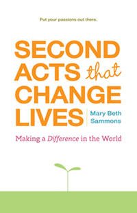 Second Acts That Change Lives: Making a Difference in the World (Mid-life Management Book for...