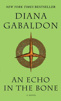 An Echo in the Bone: A Novel (Outlander) by Diana Gabaldon - May 2011