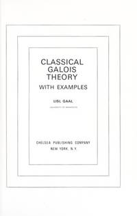 Classical Galois Theory With Examples by Lisa Gaal - January 1979